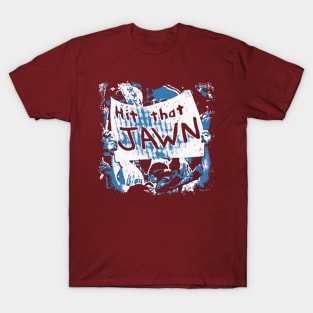 Hit that JAWN Tee T-Shirt